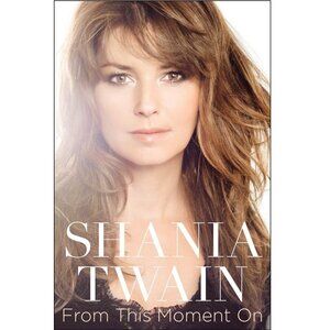 2011 From This Moment On By Shania Twain Book - Hardcover